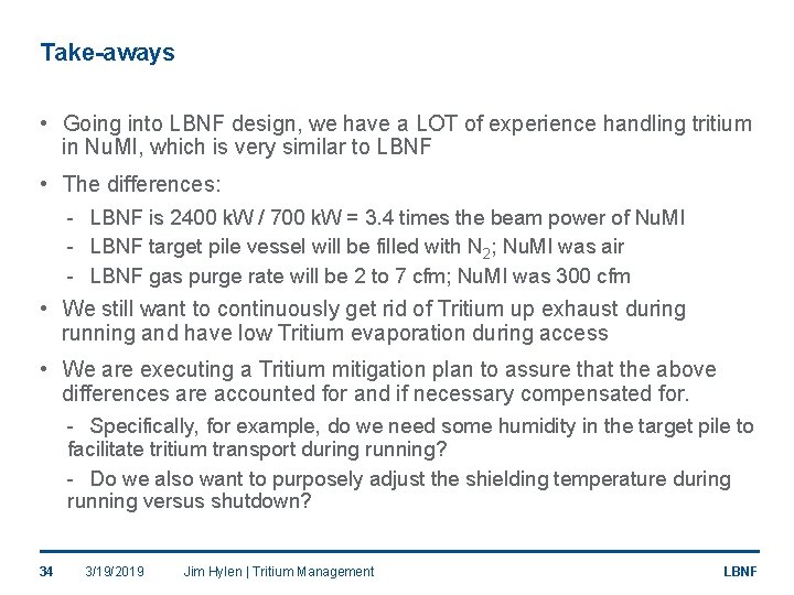 Take-aways • Going into LBNF design, we have a LOT of experience handling tritium