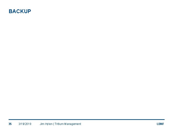 BACKUP 35 3/19/2019 Jim Hylen | Tritium Management LBNF 