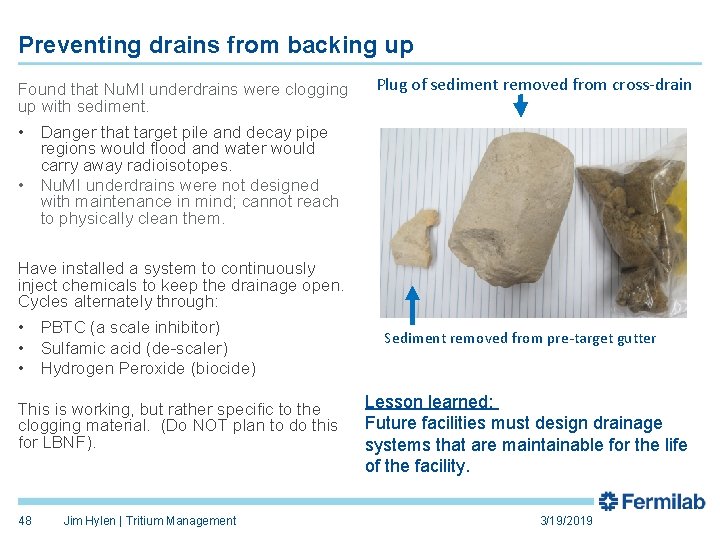 Preventing drains from backing up Found that Nu. MI underdrains were clogging up with