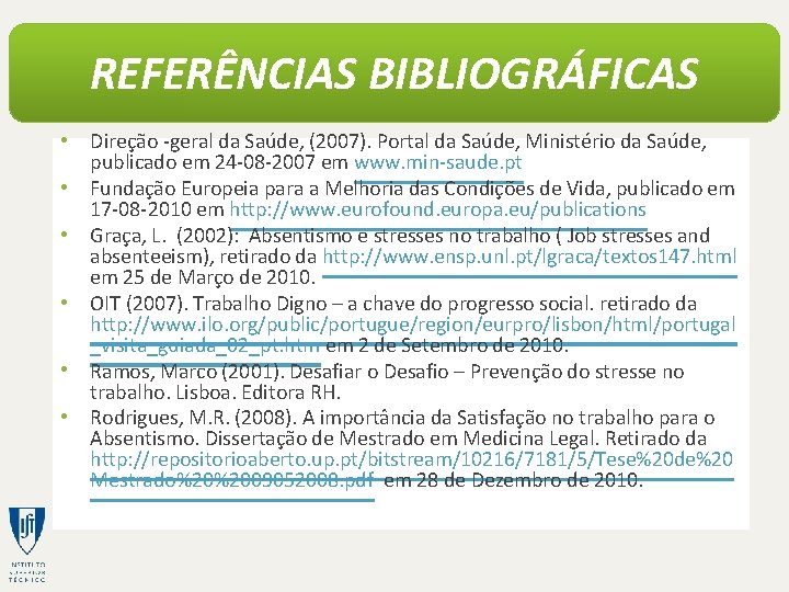 REFERÊNCIAS BIBLIOGRÁFICAS • • • Direção -geral da Saúde, (2007). Portal da Saúde, Ministério