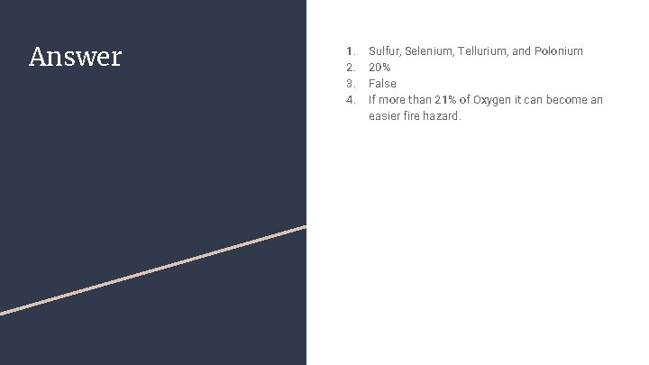 Answer 1. 2. 3. 4. Sulfur, Selenium, Tellurium, and Polonium 20% False If more