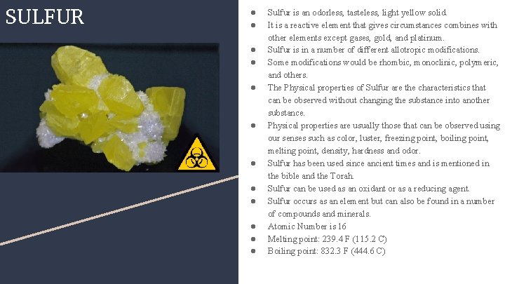 SULFUR ● ● ● Sulfur is an odorless, tasteless, light yellow solid. It is