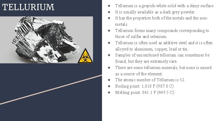 TELLURIUM ● ● ● ● ● Tellurium is a grayish-white solid with a shiny