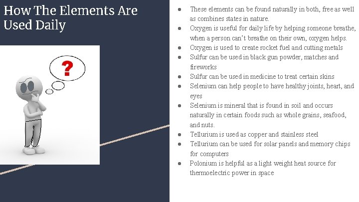 How The Elements Are Used Daily ● ● ● ● ● These elements can