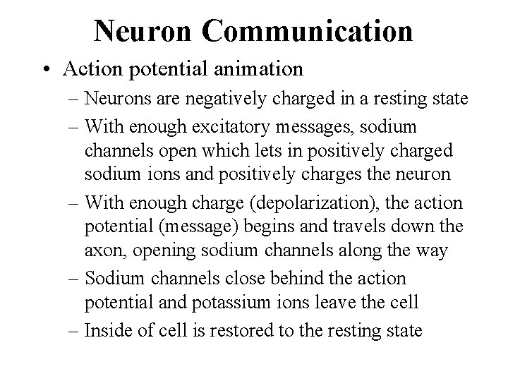 Neuron Communication • Action potential animation – Neurons are negatively charged in a resting