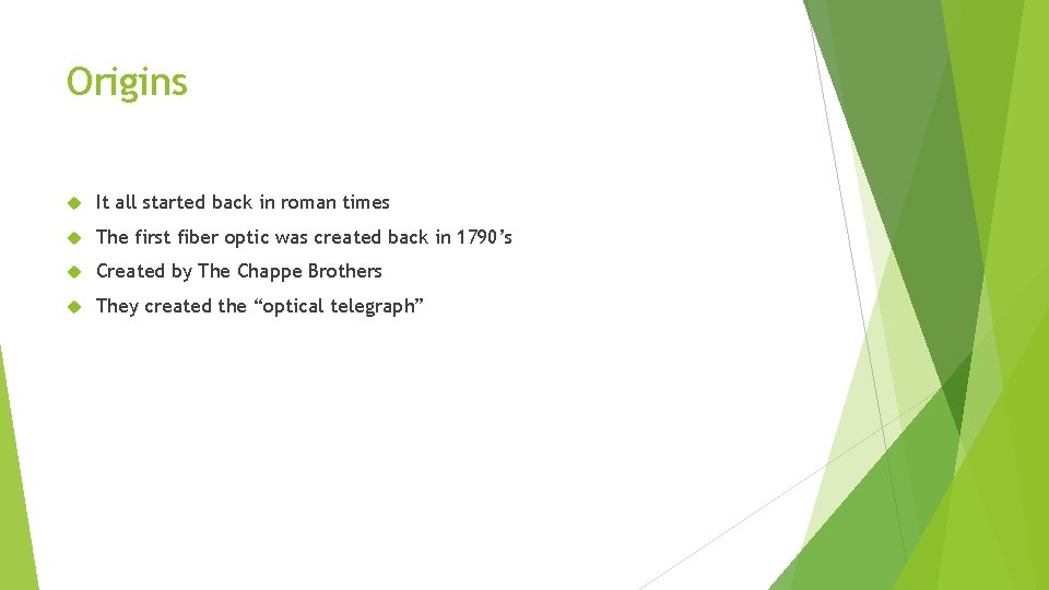 Origins It all started back in roman times The first fiber optic was created