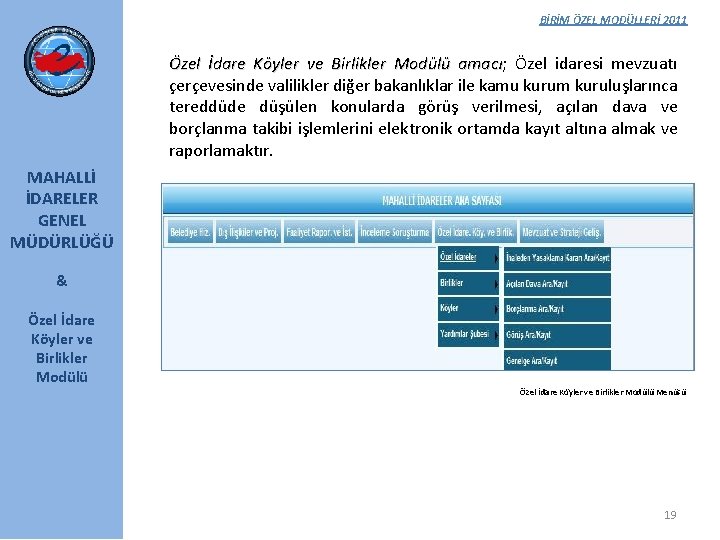 BİRİM ÖZEL MODÜLLERİ 2011 Özel İdare Köyler ve Birlikler Modülü amacı; amacı Özel idaresi