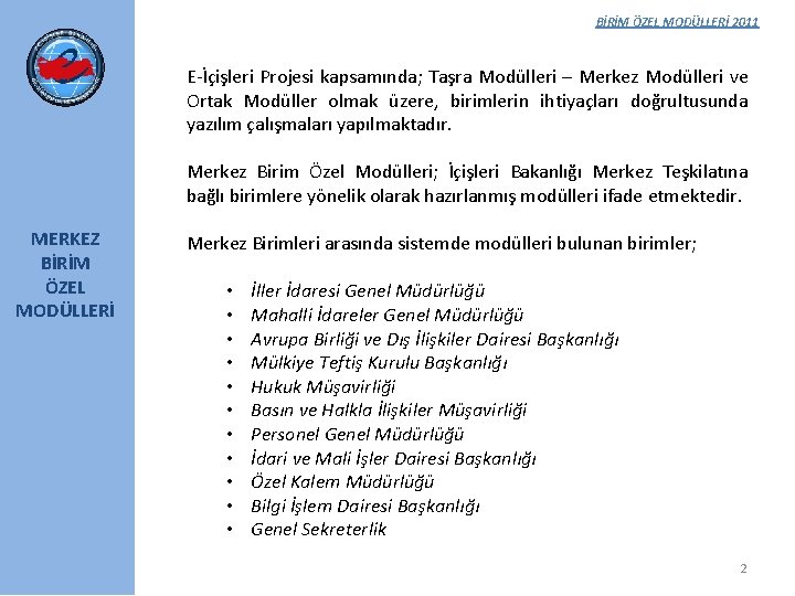 BİRİM ÖZEL MODÜLLERİ 2011 E-İçişleri Projesi kapsamında; Taşra Modülleri – Merkez Modülleri ve Ortak