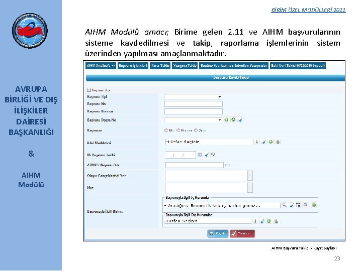 BİRİM ÖZEL MODÜLLERİ 2011 AIHM Modülü amacı; amacı Birime gelen 2. 11 ve AIHM