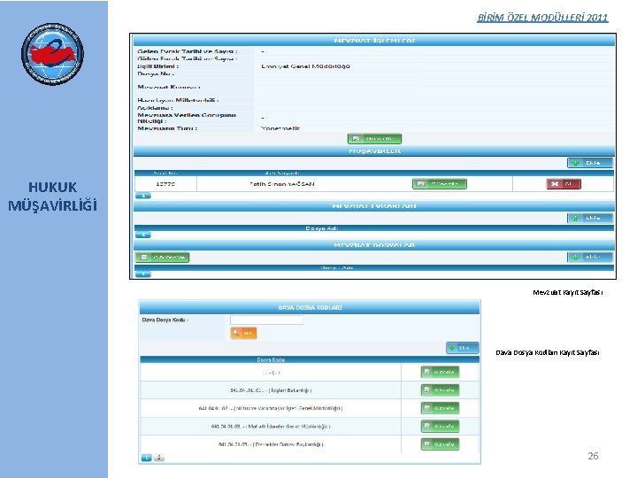 BİRİM ÖZEL MODÜLLERİ 2011 HUKUK MÜŞAVİRLİĞİ Mevzuat Kayıt Sayfası Dava Dosya Kodları Kayıt Sayfası