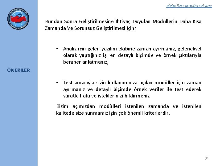 BİRİM ÖZEL MODÜLLERİ 2011 Bundan Sonra Geliştirilmesine İhtiyaç Duyulan Modüllerin Daha Kısa Zamanda Ve