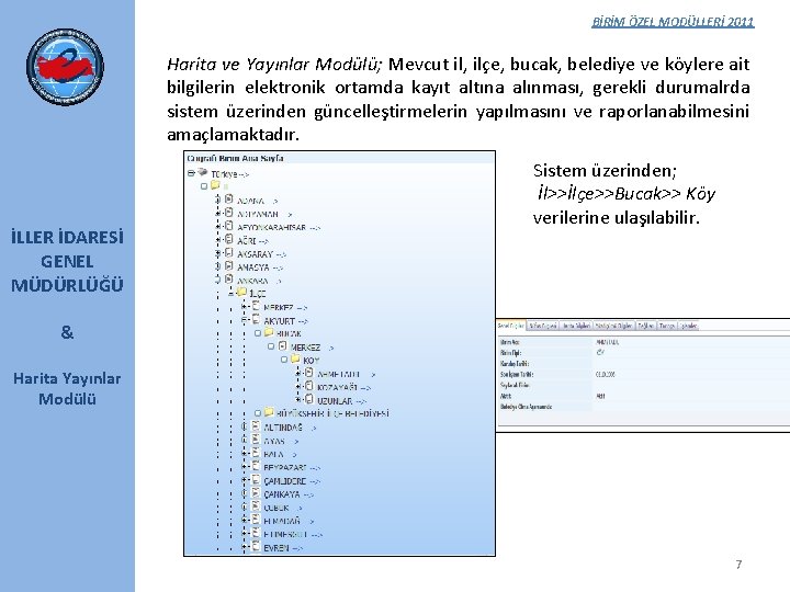 BİRİM ÖZEL MODÜLLERİ 2011 Harita ve Yayınlar Modülü; Mevcut il, ilçe, bucak, belediye ve