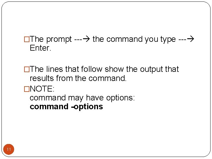 �The prompt --- the command you type --- Enter. �The lines that follow show �The prompt --- the command you type --- Enter. �The lines that follow show