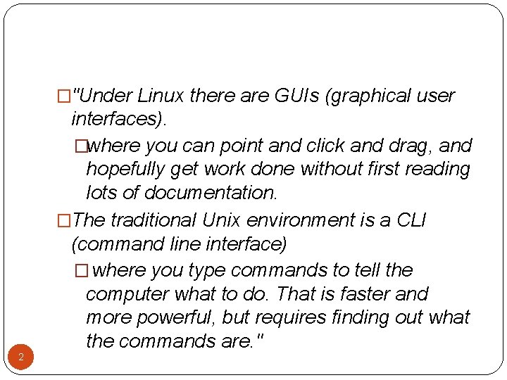 �"Under Linux there are GUIs (graphical user 2 interfaces). �where you can point and �"Under Linux there are GUIs (graphical user 2 interfaces). �where you can point and