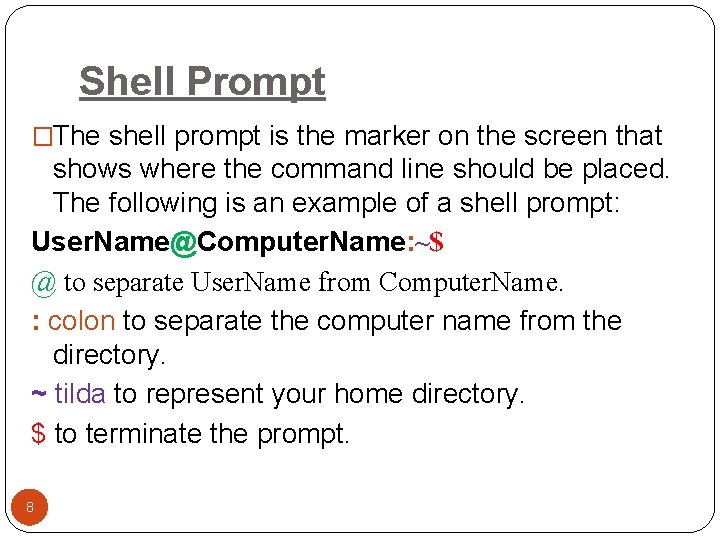 Shell Prompt �The shell prompt is the marker on the screen that shows where Shell Prompt �The shell prompt is the marker on the screen that shows where