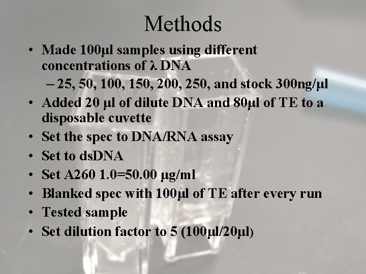 Methods • Made 100μl samples using different concentrations of λ DNA – 25, 50,