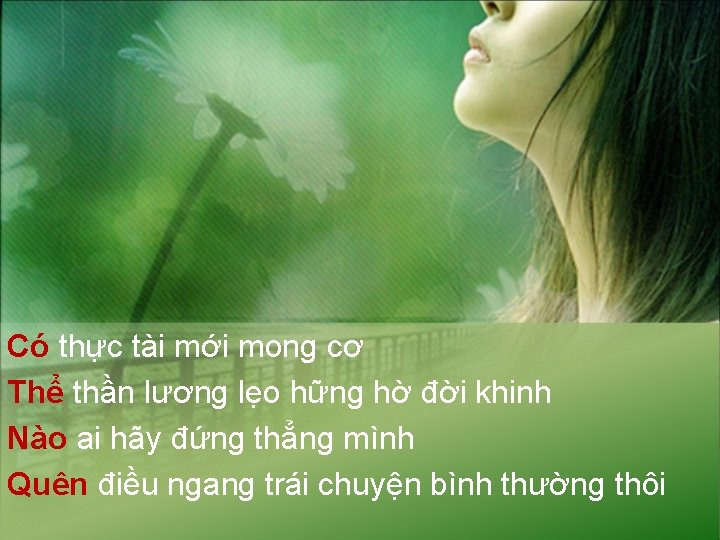 Có thực tài mới mong cơ Thể thần lương lẹo hững hờ đời khinh