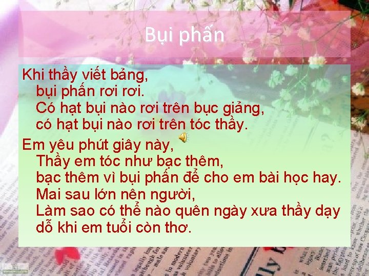 Bụi phấn Khi thầy viết bảng, bụi phấn rơi. Có hạt bụi nào rơi