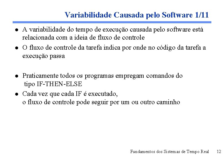 Variabilidade Causada pelo Software 1/11 l l A variabilidade do tempo de execução causada