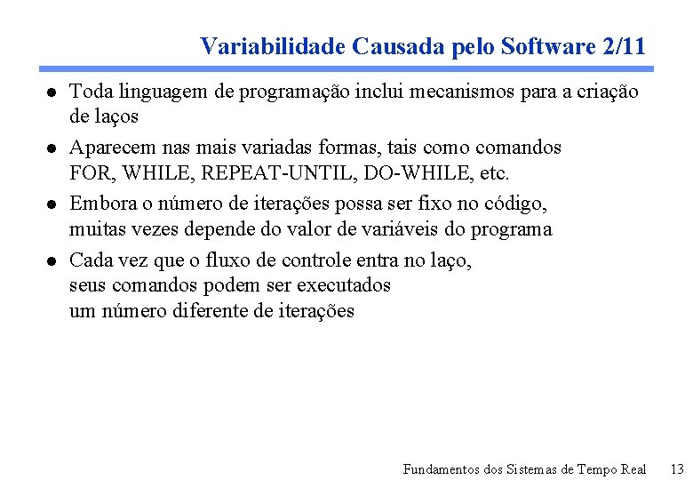 Variabilidade Causada pelo Software 2/11 l l Toda linguagem de programação inclui mecanismos para