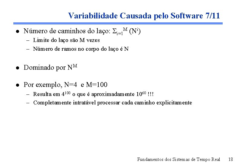 Variabilidade Causada pelo Software 7/11 l Número de caminhos do laço: Σi=1 M (Ni)