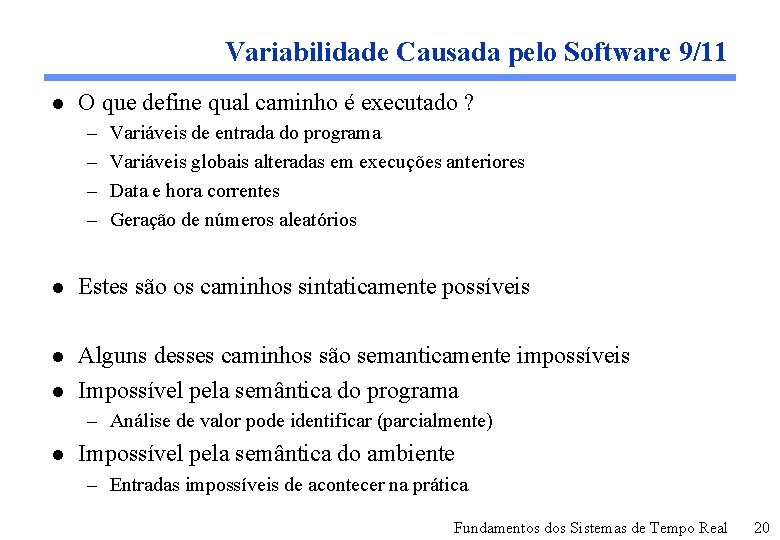 Variabilidade Causada pelo Software 9/11 l O que define qual caminho é executado ?