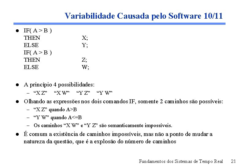 Variabilidade Causada pelo Software 10/11 l l IF( A > B ) THEN ELSE