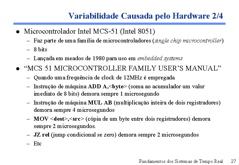 Variabilidade Causada pelo Hardware 2/4 l Microcontrolador Intel MCS-51 (Intel 8051) – Faz parte