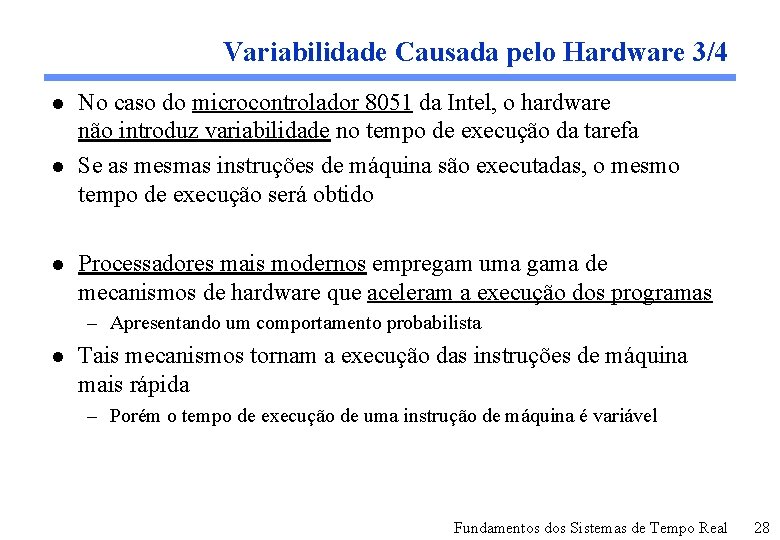 Variabilidade Causada pelo Hardware 3/4 l l l No caso do microcontrolador 8051 da