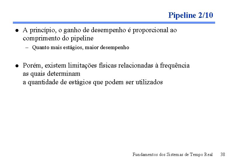 Pipeline 2/10 l A princípio, o ganho de desempenho é proporcional ao comprimento do