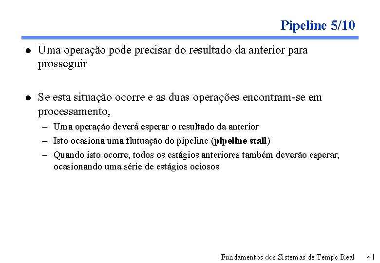 Pipeline 5/10 l Uma operação pode precisar do resultado da anterior para prosseguir l