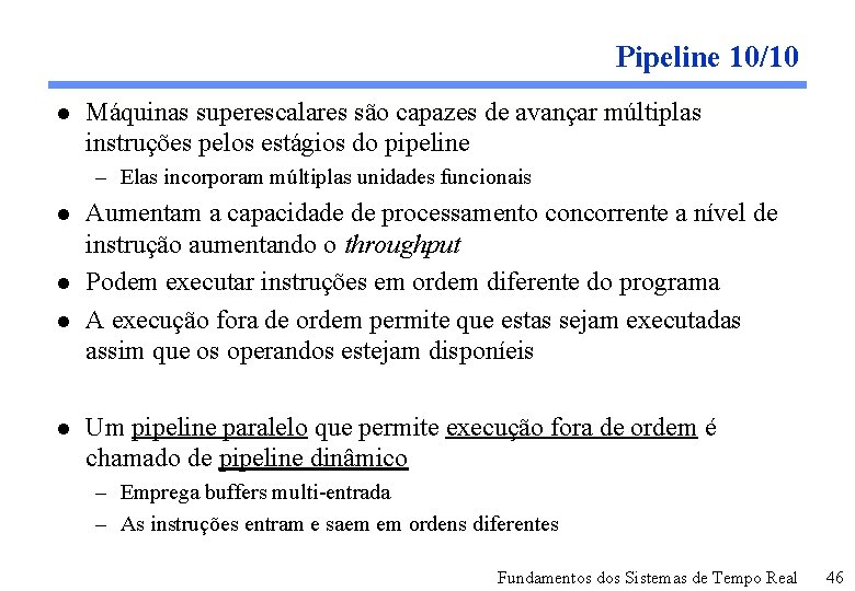 Pipeline 10/10 l Máquinas superescalares são capazes de avançar múltiplas instruções pelos estágios do