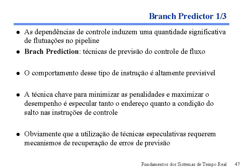 Branch Predictor 1/3 l As dependências de controle induzem uma quantidade significativa de flutuações