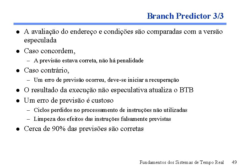 Branch Predictor 3/3 l l A avaliação do endereço e condições são comparadas com