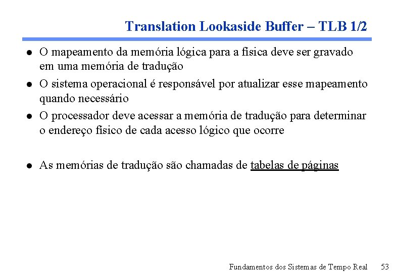 Translation Lookaside Buffer – TLB 1/2 l l O mapeamento da memória lógica para