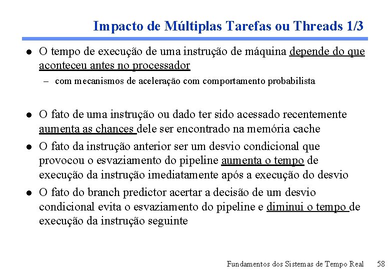 Impacto de Múltiplas Tarefas ou Threads 1/3 l O tempo de execução de uma