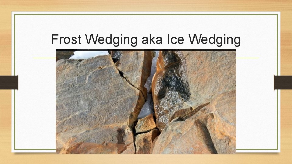 Frost Wedging aka Ice Wedging 
