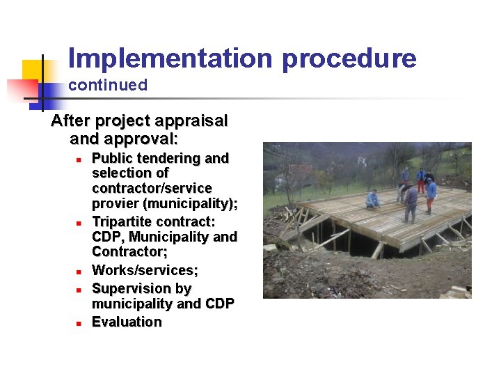 Implementation procedure continued After project appraisal and approval: n n n Public tendering and