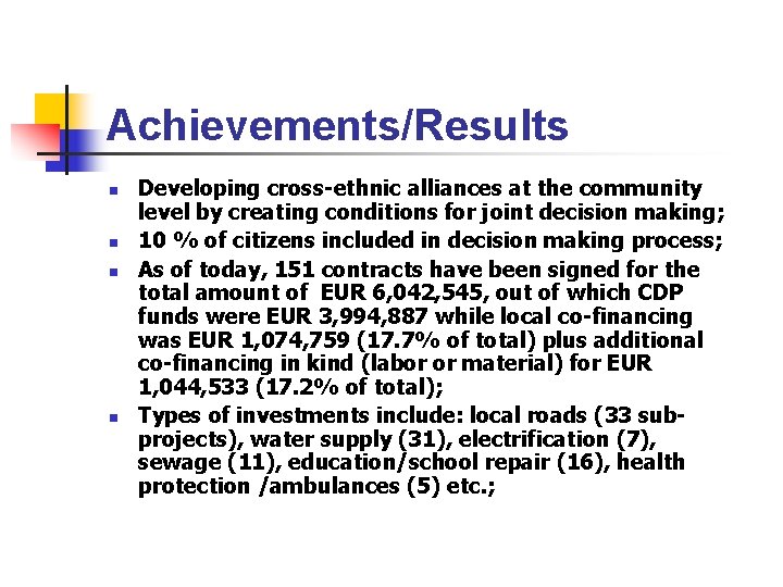 Achievements/Results n n Developing cross-ethnic alliances at the community level by creating conditions for