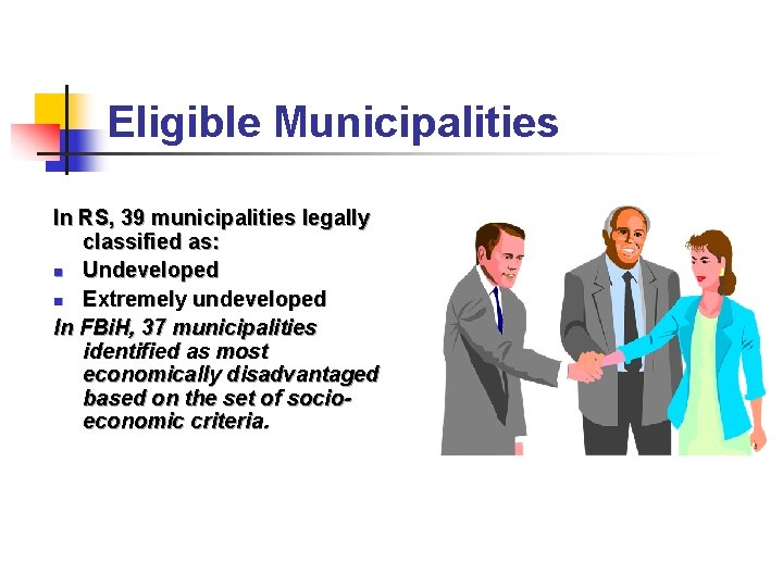 Eligible Municipalities In RS, 39 municipalities legally classified as: n Undeveloped n Extremely undeveloped