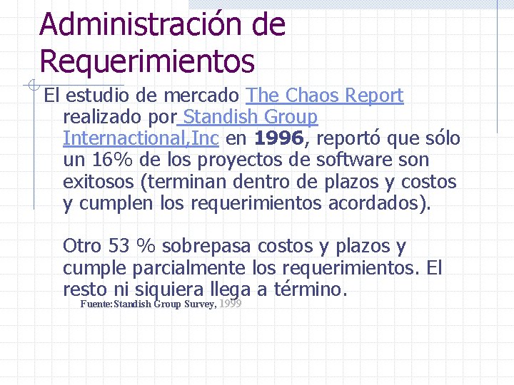 Administración de Requerimientos El estudio de mercado The Chaos Report realizado por Standish Group