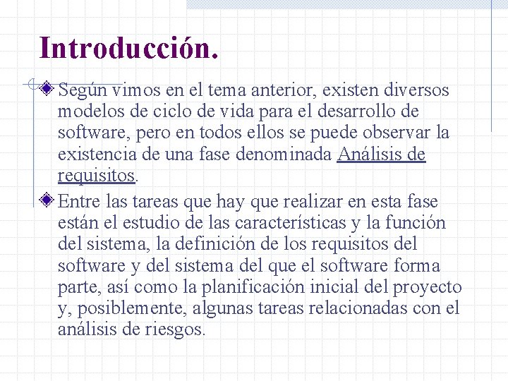 Introducción. Según vimos en el tema anterior, existen diversos modelos de ciclo de vida