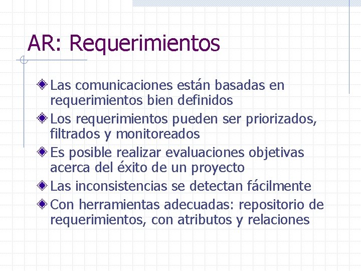AR: Requerimientos Las comunicaciones están basadas en requerimientos bien definidos Los requerimientos pueden ser