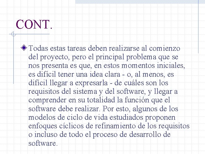 CONT. Todas estas tareas deben realizarse al comienzo del proyecto, pero el principal problema