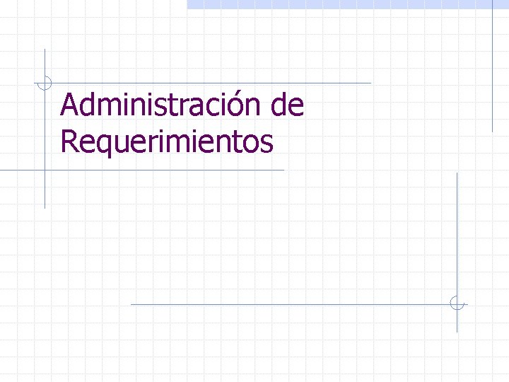 Administración de Requerimientos 