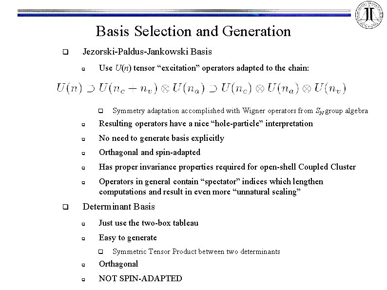 Basis Selection and Generation Jezorski-Paldus-Jankowski Basis Use U(n) tensor “excitation” operators adapted to the