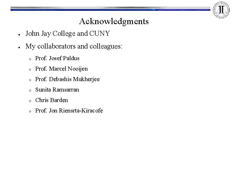 Acknowledgments ● John Jay College and CUNY ● My collaborators and colleagues: o Prof.