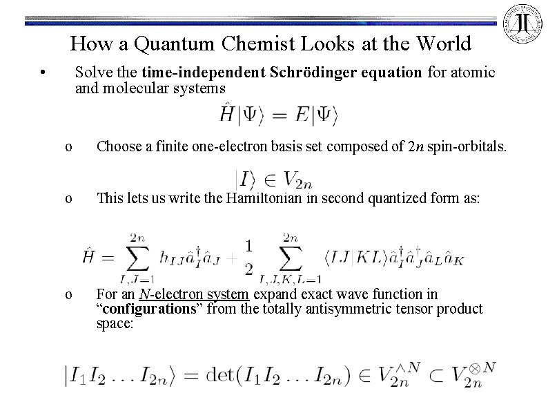 How a Quantum Chemist Looks at the World • Solve the time-independent Schrödinger equation