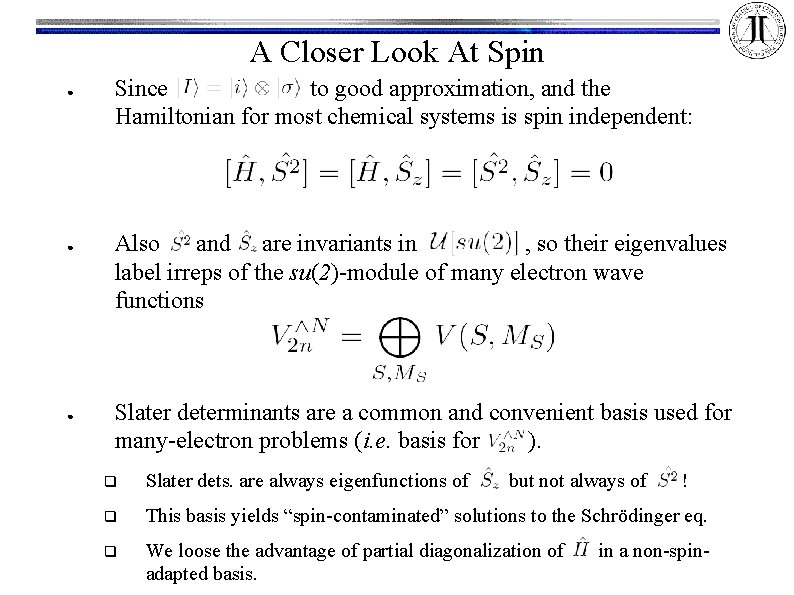 A Closer Look At Spin ● ● ● Since to good approximation, and the