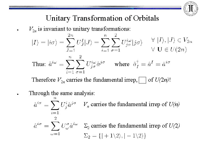 Unitary Transformation of Orbitals ● V 2 n is invariant to unitary transformations: Thus: